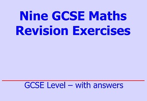 Set of nine, downloadable, revision exercises at GCSE Level with answers by Irby Maths